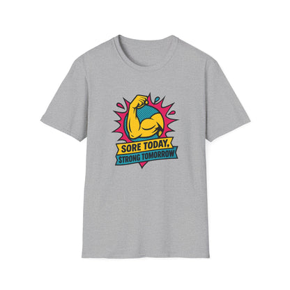 Sore Today, Strong Tomorrow T-Shirt